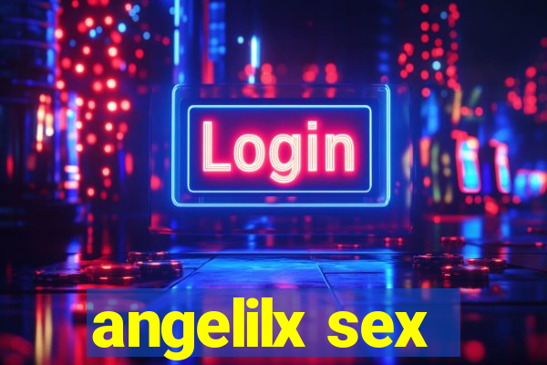 angelilx sex